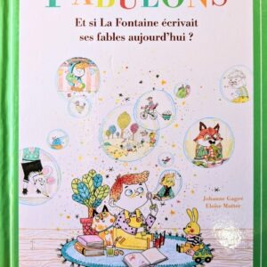 FABULONS  Et si la fontaine écrivait ses fables aujourd'hui