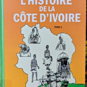 L'HISTOIRE DE LA COTE D'IVOIRE Tome1