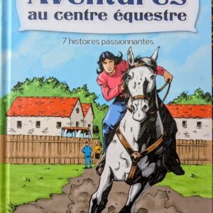 AVENTURES AU CENTRE ÉQUESTRE  7 HISTOIRES PASSIONNANTES