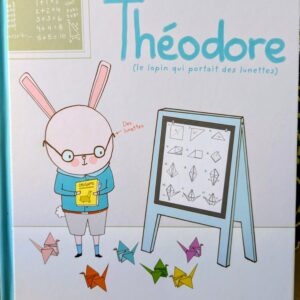 THÉODORE Le lapin qui portait des lunettes