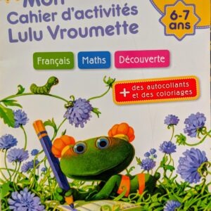 MON CAHIER D’ACTIVITÉS LULU VROUMETTE 6-7 ans