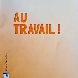 AU TRAVAIL!