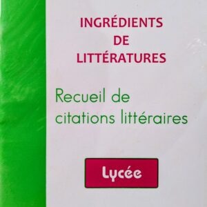 INGRÉDIENTS DE LITTÉRATURES. Recueil des citations littéraires