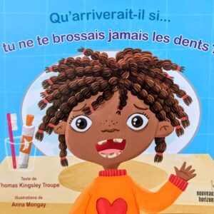 QU'ARRIVERAIT-IL SI TU NE TE BROSSAIS JAMAIS LES DENTS ?