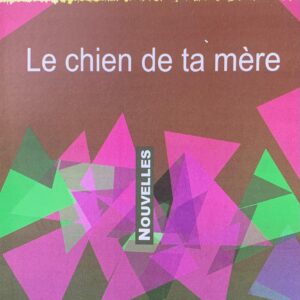 LE CHIEN DE TA MÈRE
