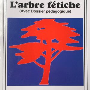 L'ARBRE FÉTICHE