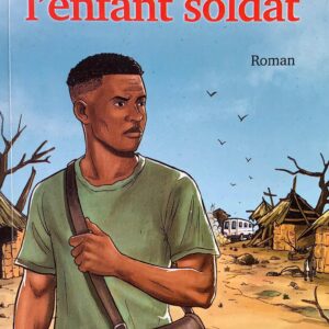 LE RETOUR DE L'ENFANT SOLDAT