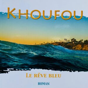 KHOUFOU Le rêve bleu
