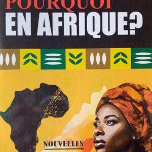 MAIS POURQUOI EN AFRIQUE ?