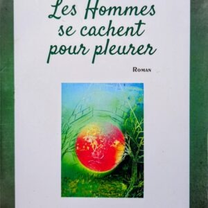 LES HOMMES SE CACHENT POUR PLEURER