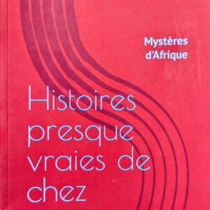 HISTOIRES PRESQUE VRAIES DE CHEZ NOUS