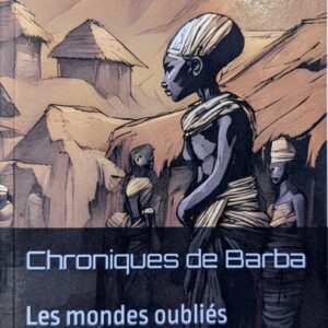 CHRONIQUES DE BARBA les mondes oubliés
