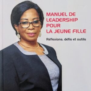 MANUEL DE LEADERSHIP POUR LA JEUNE FILLE réflexions, défis et outils