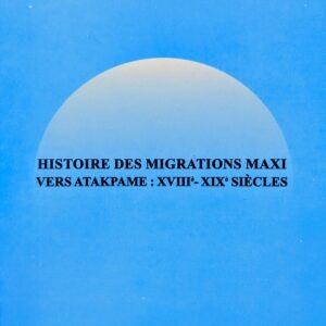 HISTOIRE DES MIGRATIONS MAXI VERS ATAKPAME: XVIII-XIX siècles