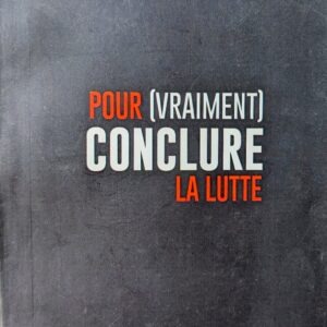 POUR VRAIMENT CONCLURE LA LUTTE