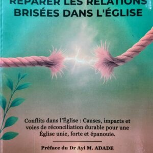 RÉPARER LES RELATIONS BRISÉES DANS L’ÉGLISE