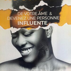 SURMONTEZ LES DOULEURS DE VOTRE ÂME & DEVENEZ UNE PERSONNE INFLUENTE