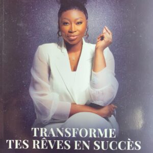 TRANSFORME TES RÊVES EN SUCCÈS