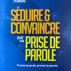 SÉDUIRE ET CONVAINCRE PAR SA PRISE DE PAROLE