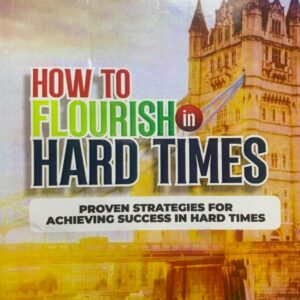 HOW TO FLOURISH IN HARD TIMES