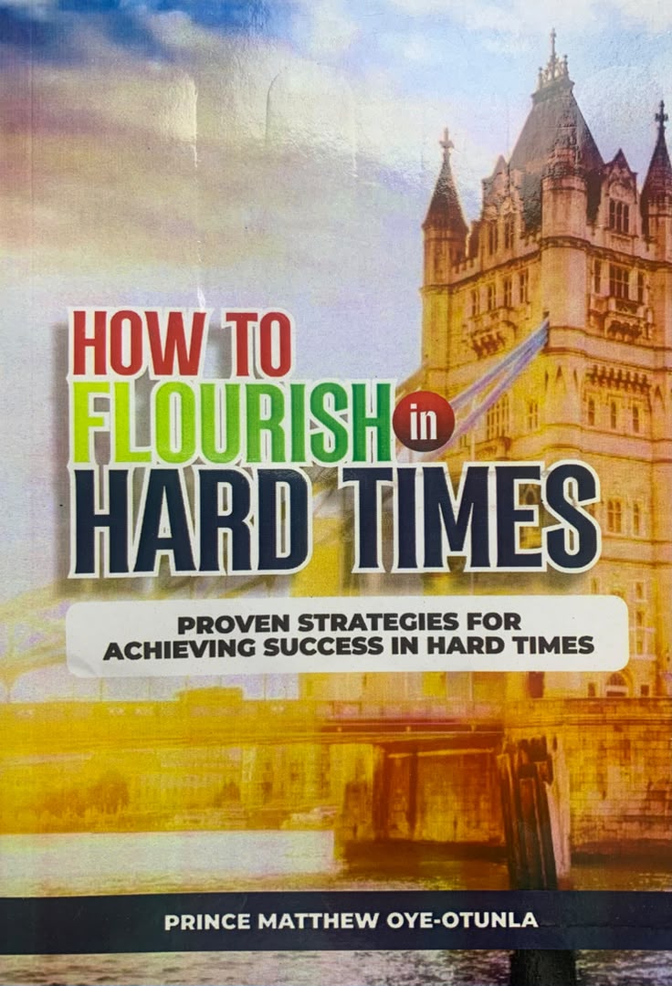 HOW TO FLOURISH IN HARD TIMES