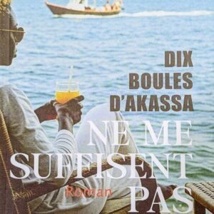 DIX BOULES D'AKASSA NE ME SUFFISENT PAS