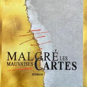 MALGRÉ LES MAUVAISES CARTES